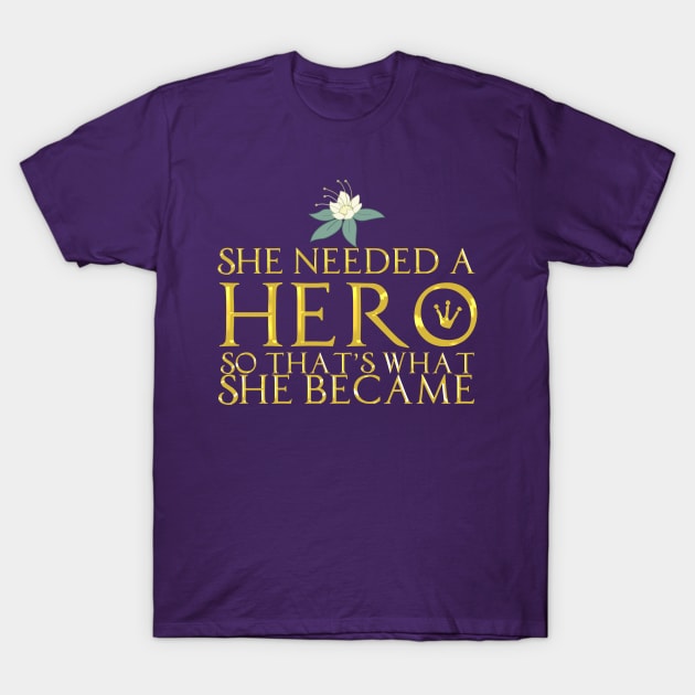 She Needed a Hero (Swamp Princess Version) T-Shirt by fashionsforfans
